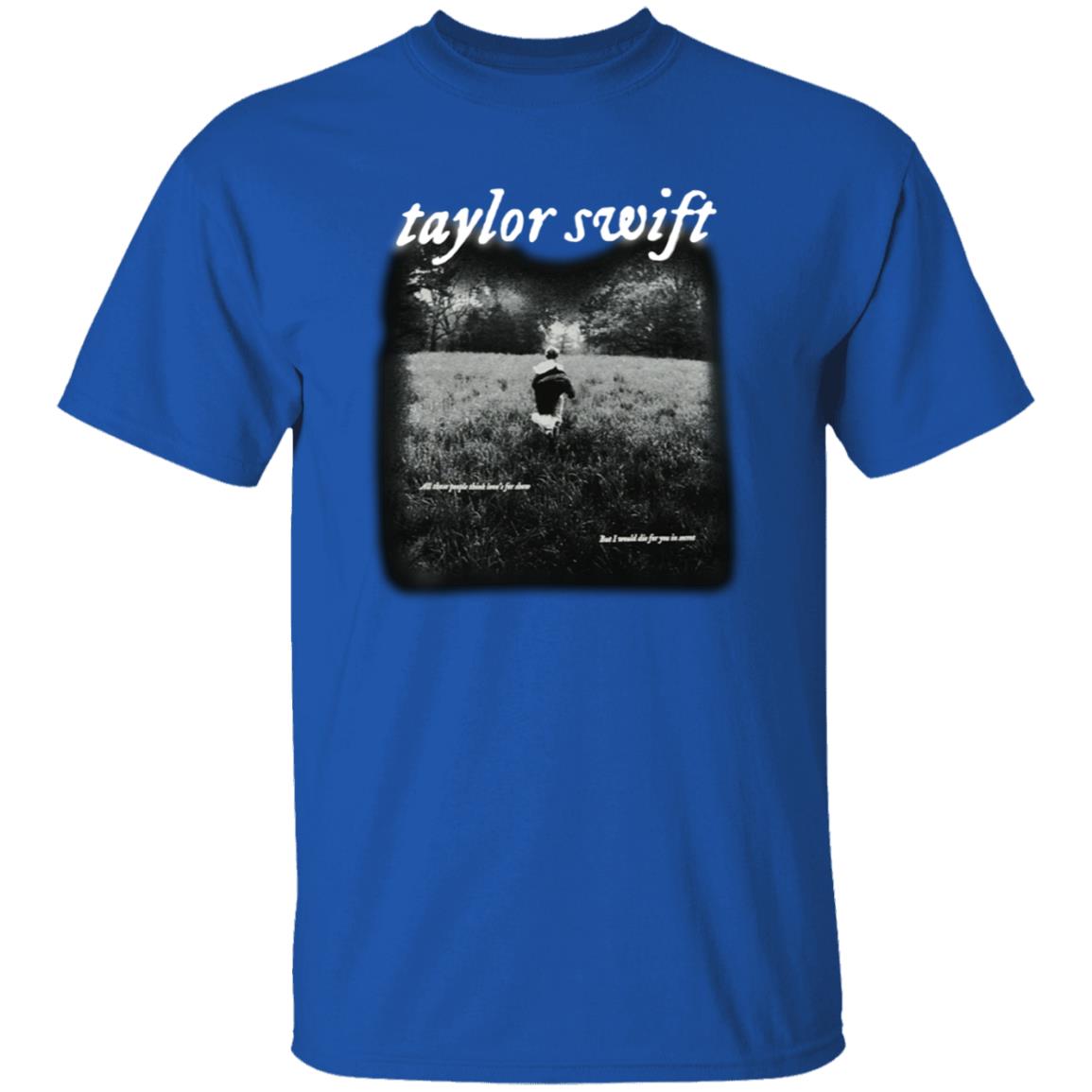 Taylor Swift Folklore Merch I Would Die For You In Secret Shirt Taylor Swift Folklore Cardigan Merch - Teechipus