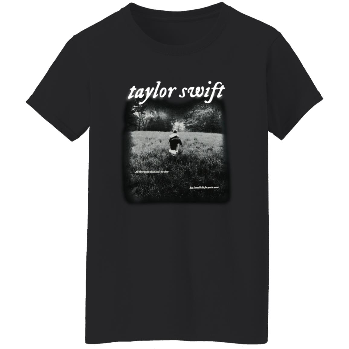 Taylor Swift Folklore Merch I Would Die For You In Secret Shirt Taylor Swift Folklore Cardigan Merch - Teechipus