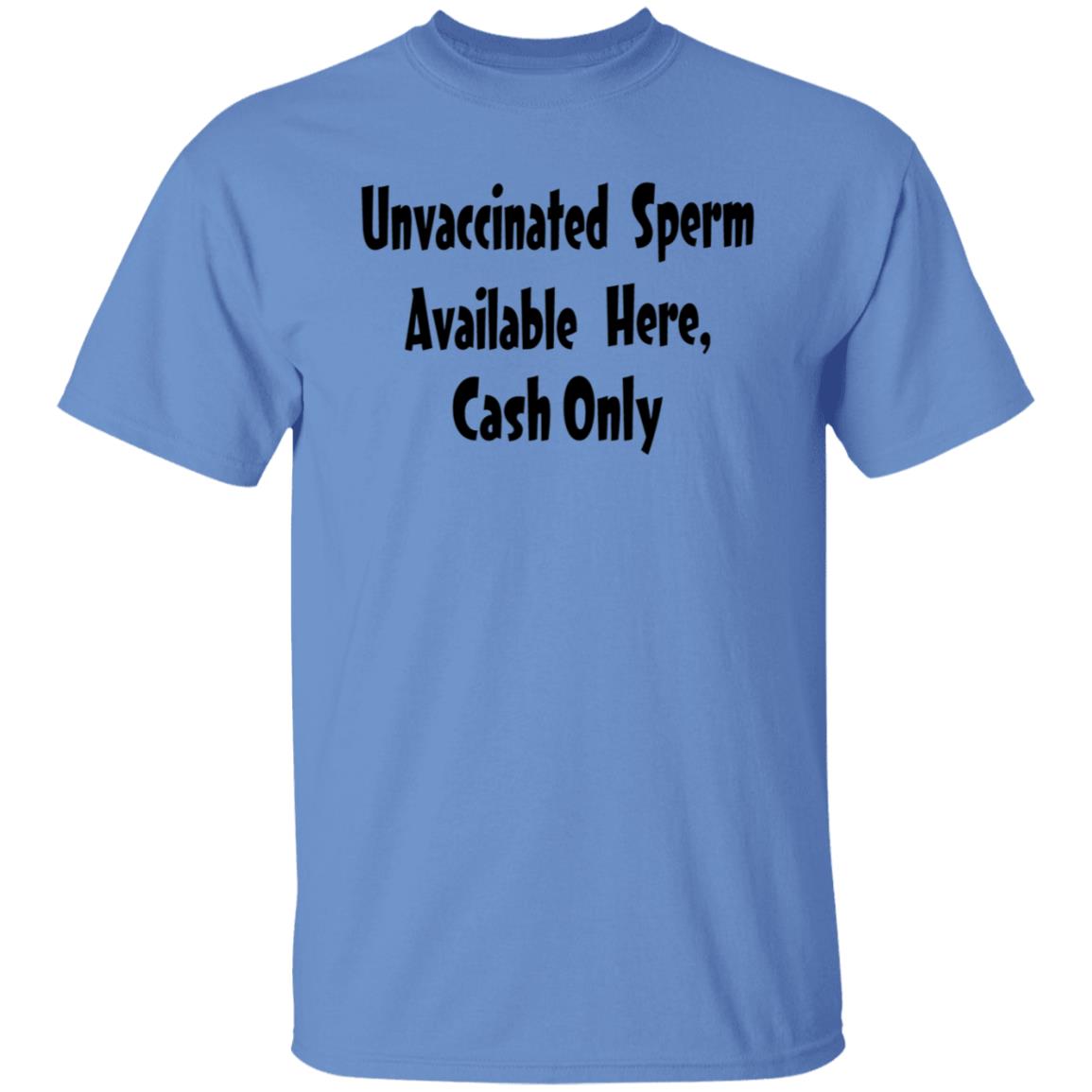 Unvaccinated Sperm Available Here Cash Only Shirt - Teechipus