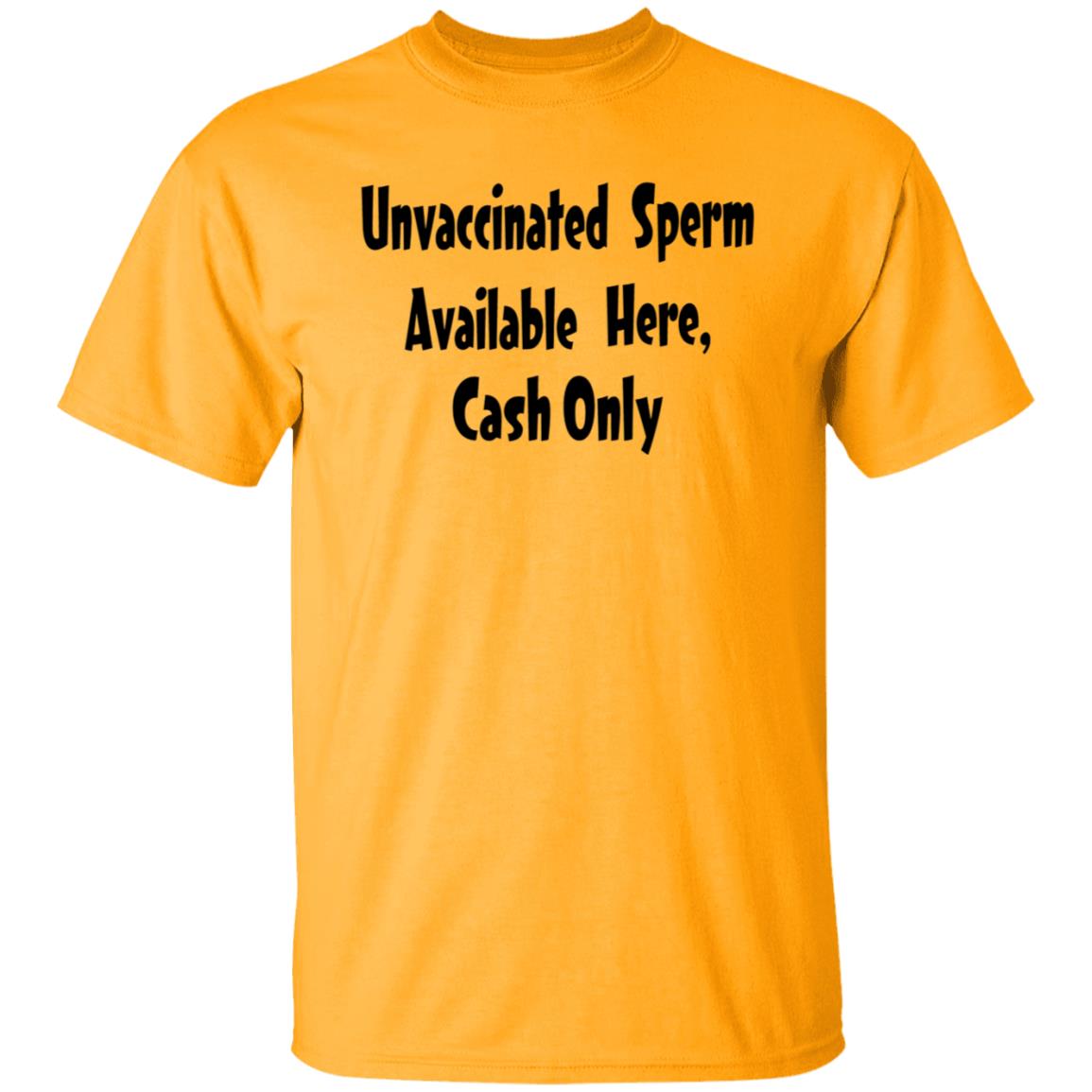 Unvaccinated Sperm Available Here Cash Only Shirt - Teechipus