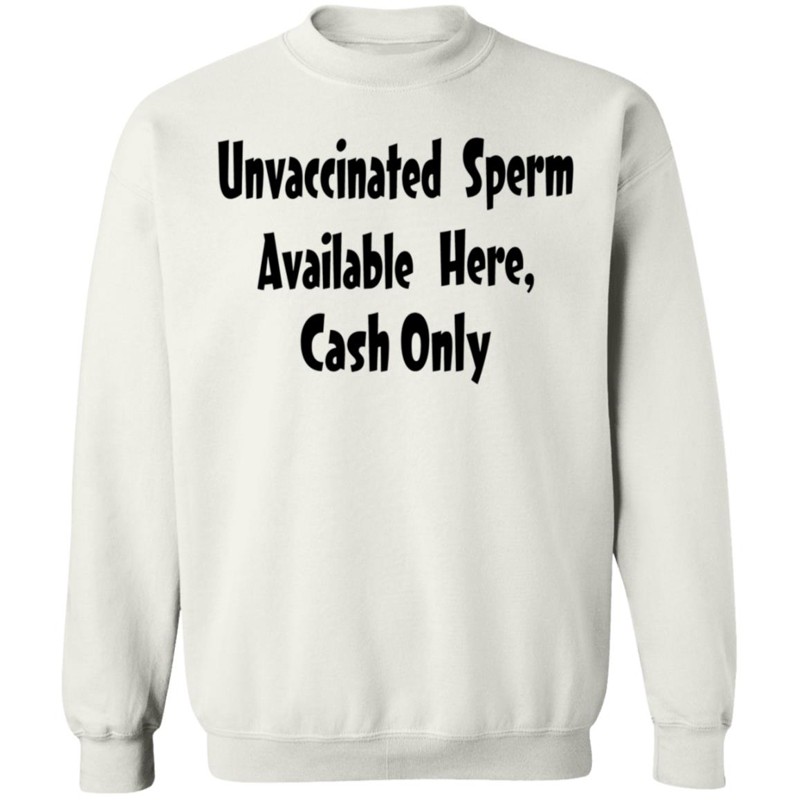 Unvaccinated Sperm Available Here Cash Only Shirt - Teechipus