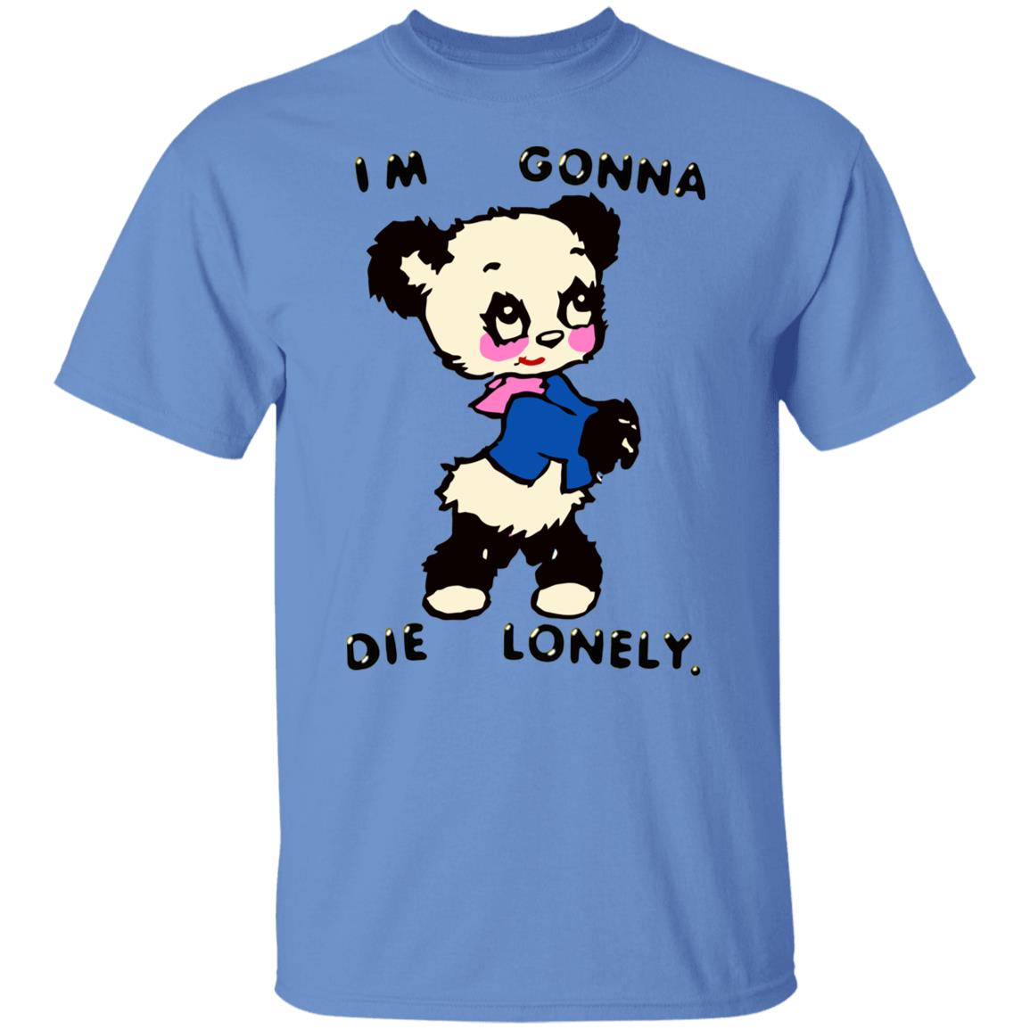 I'm Gonna Die Lonely Shirt - Teechipus