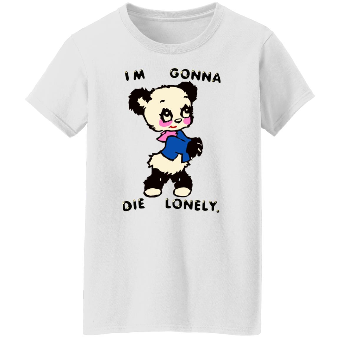 I'm Gonna Die Lonely Shirt - Teechipus