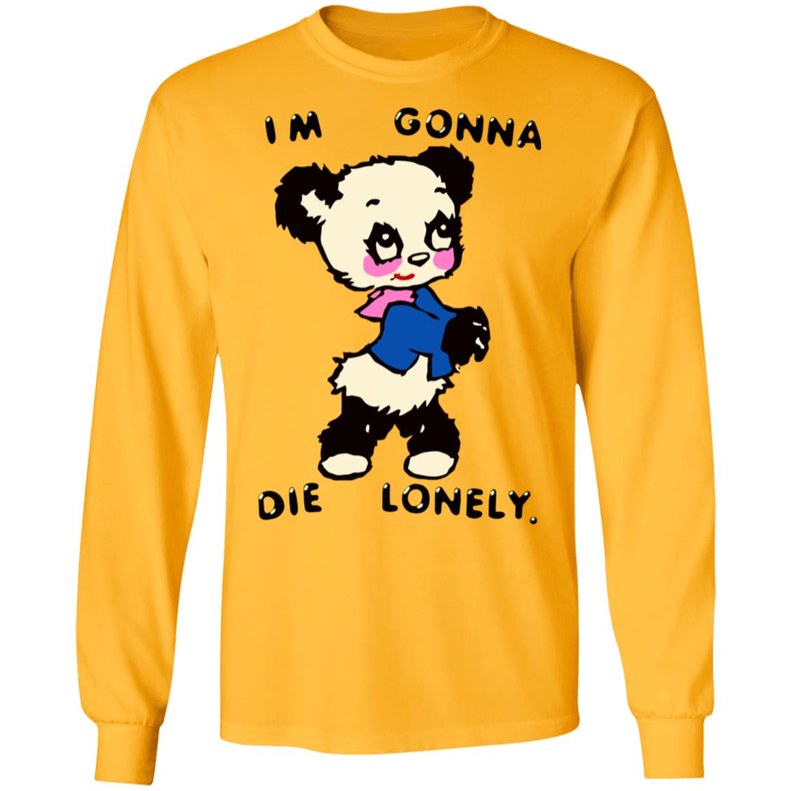 I'm Gonna Die Lonely Shirt - Teechipus