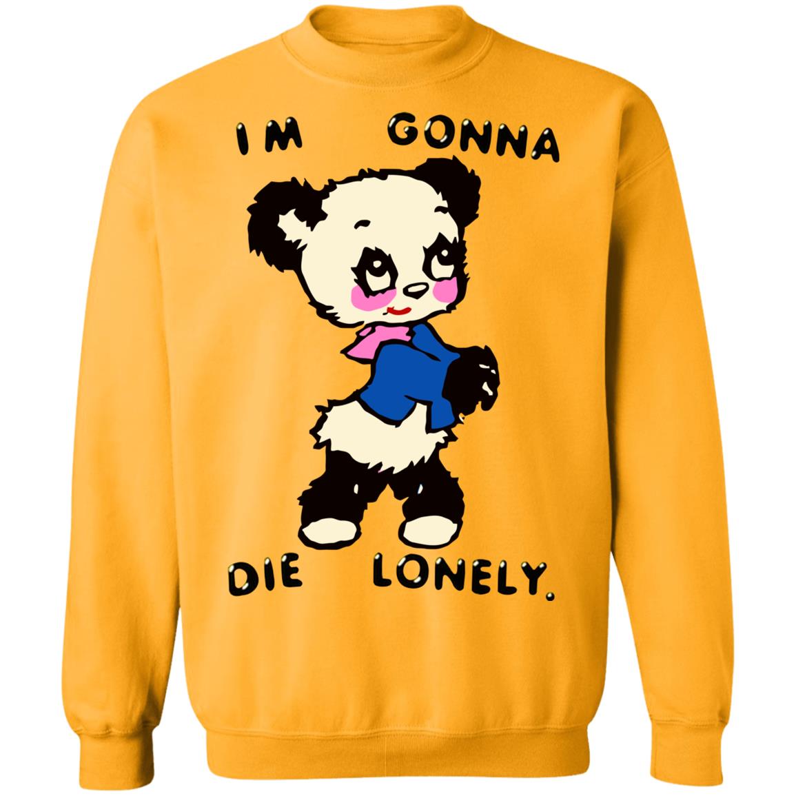 I'm Gonna Die Lonely Shirt - Teechipus