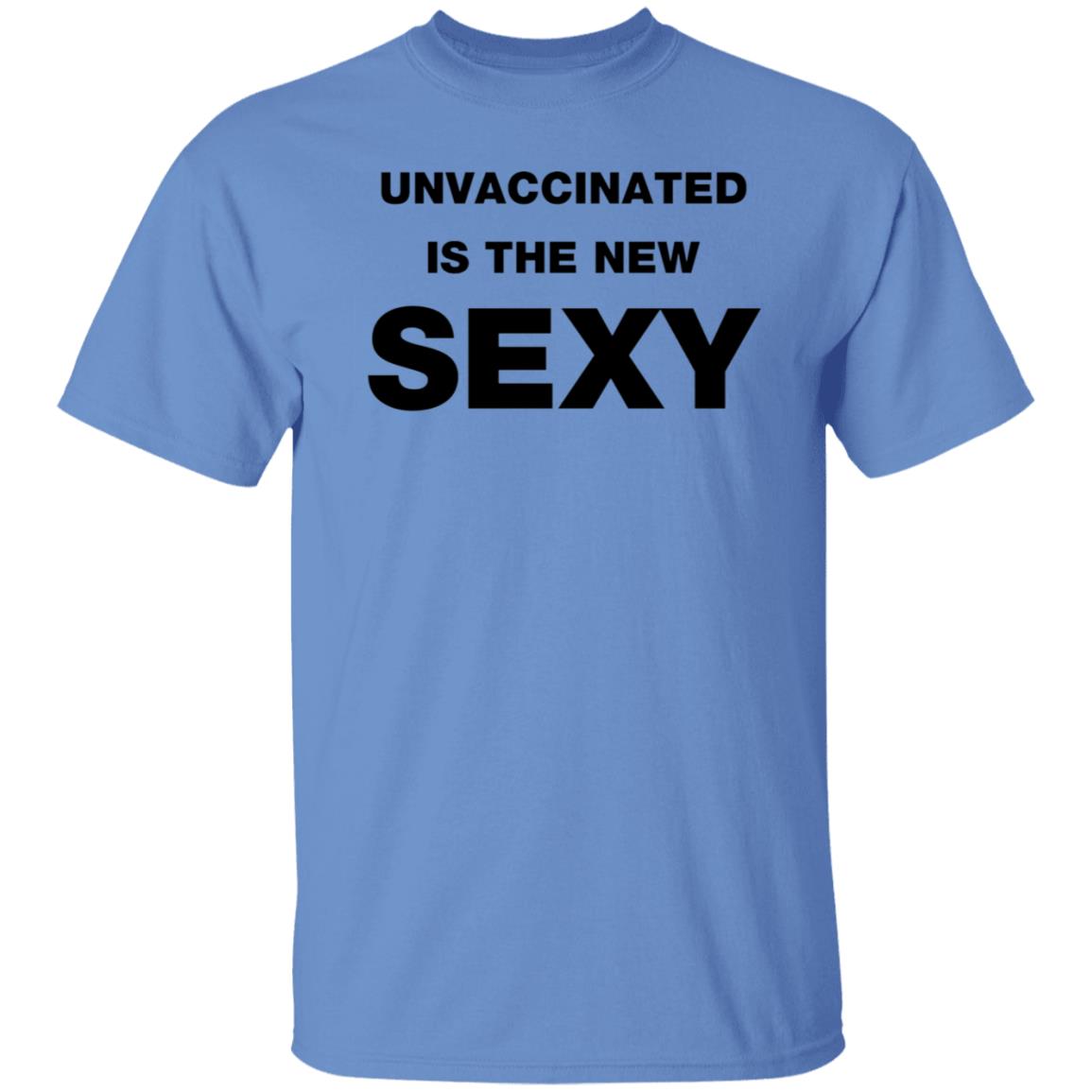 Unvaccinated Is The New Sexy Shirt - Teechipus