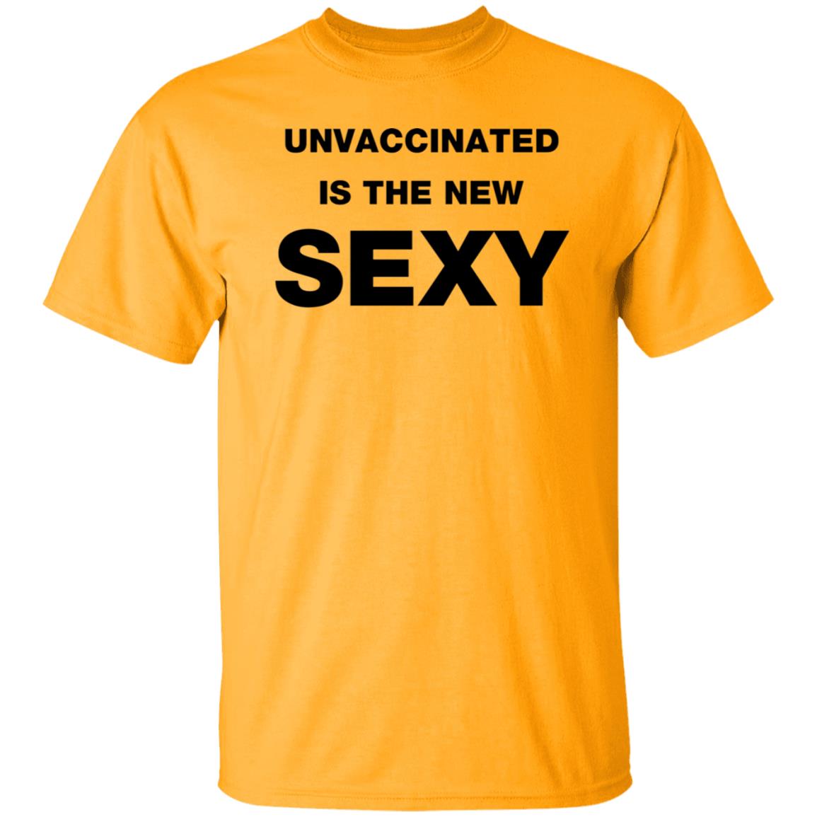 Unvaccinated Is The New Sexy Shirt - Teechipus