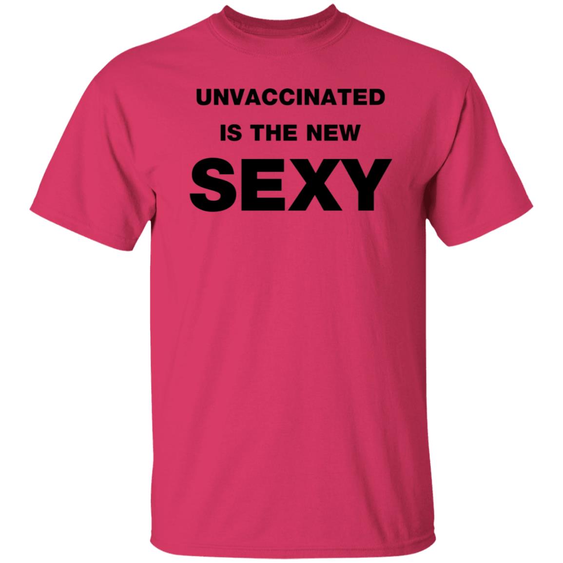 Unvaccinated Is The New Sexy Shirt - Teechipus
