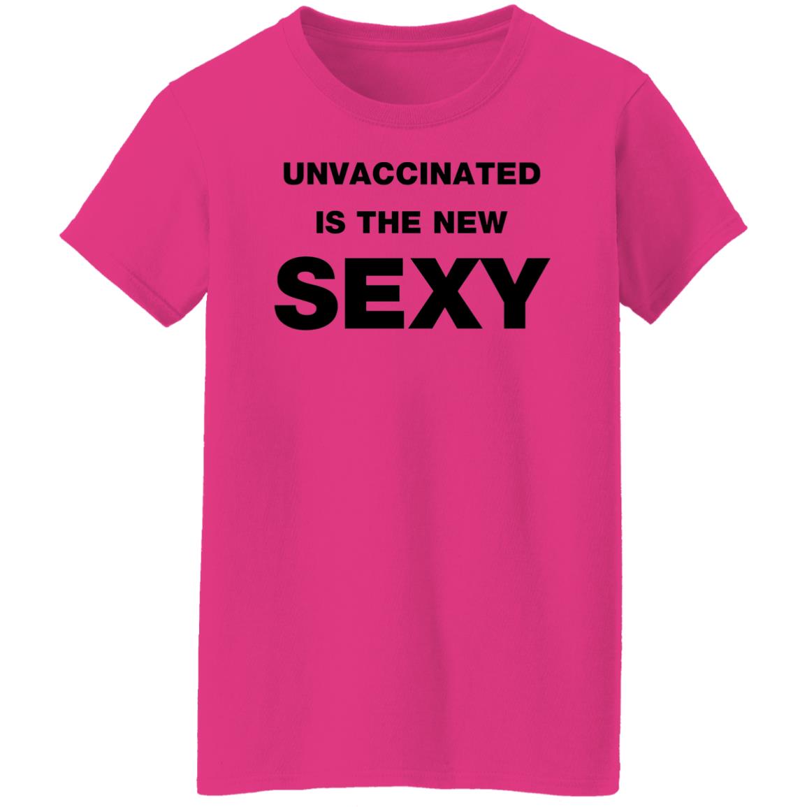Unvaccinated Is The New Sexy Shirt - Teechipus
