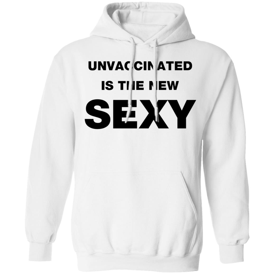 Unvaccinated Is The New Sexy Shirt - Teechipus