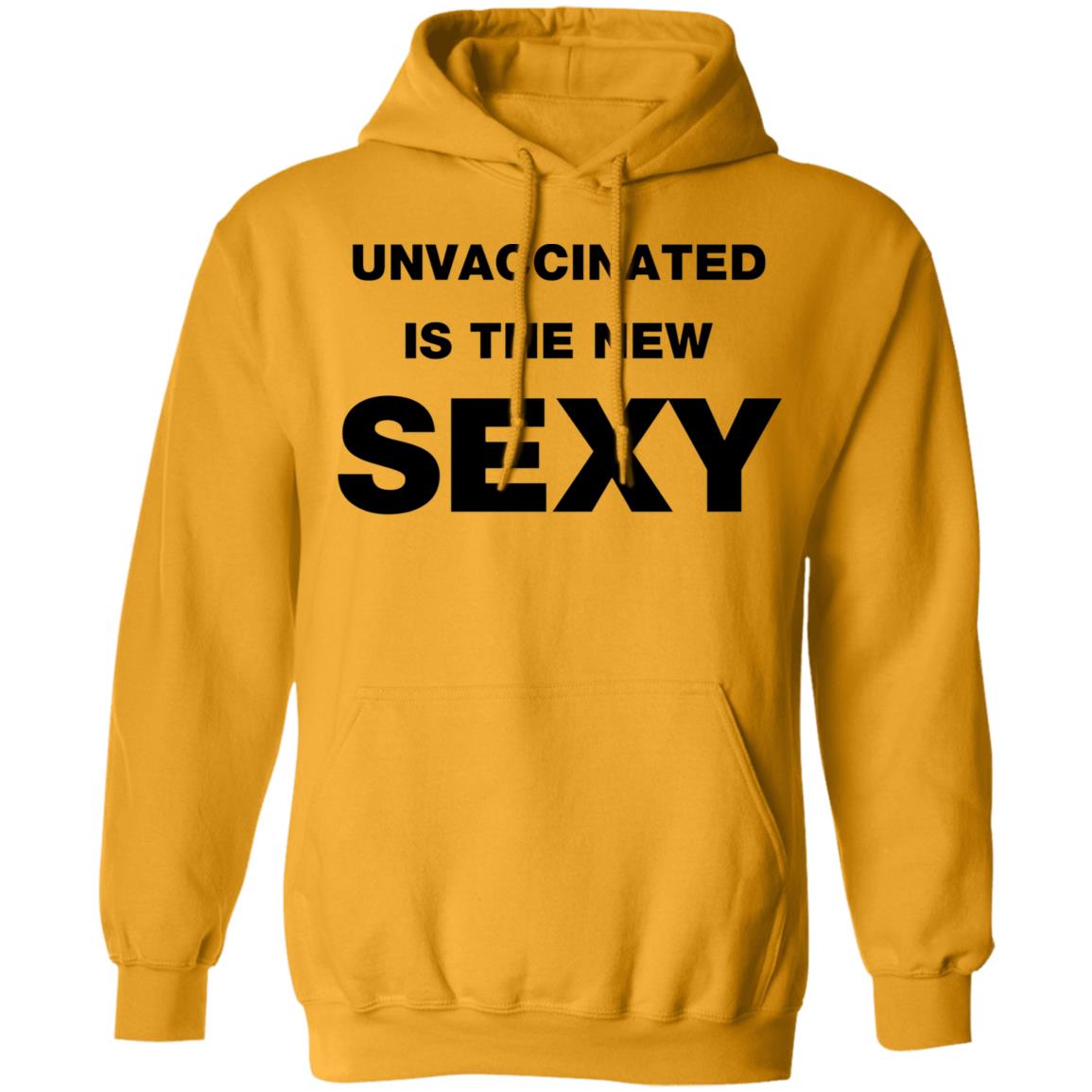 Unvaccinated Is The New Sexy Shirt - Teechipus
