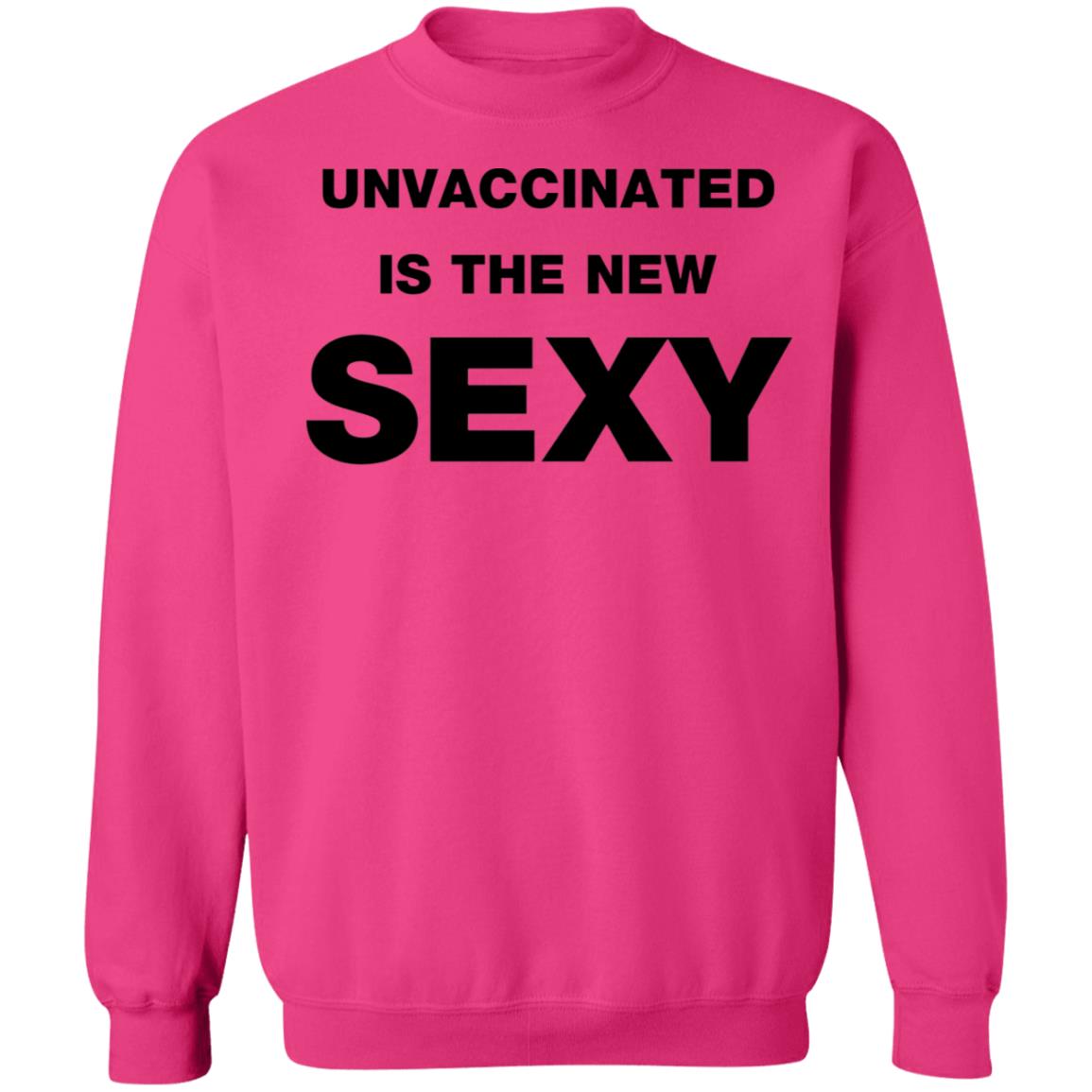 Unvaccinated Is The New Sexy Shirt - Teechipus