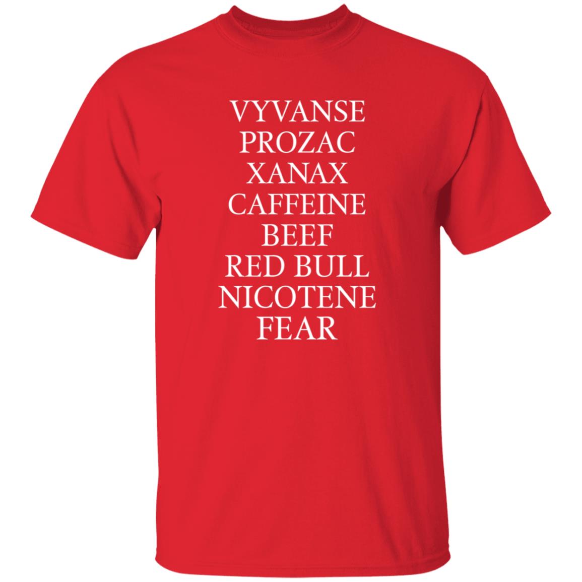 Vyvanse Prozac Xanax Caffiene Beef Red Bull Nicotene Fear Shirt - Teechipus