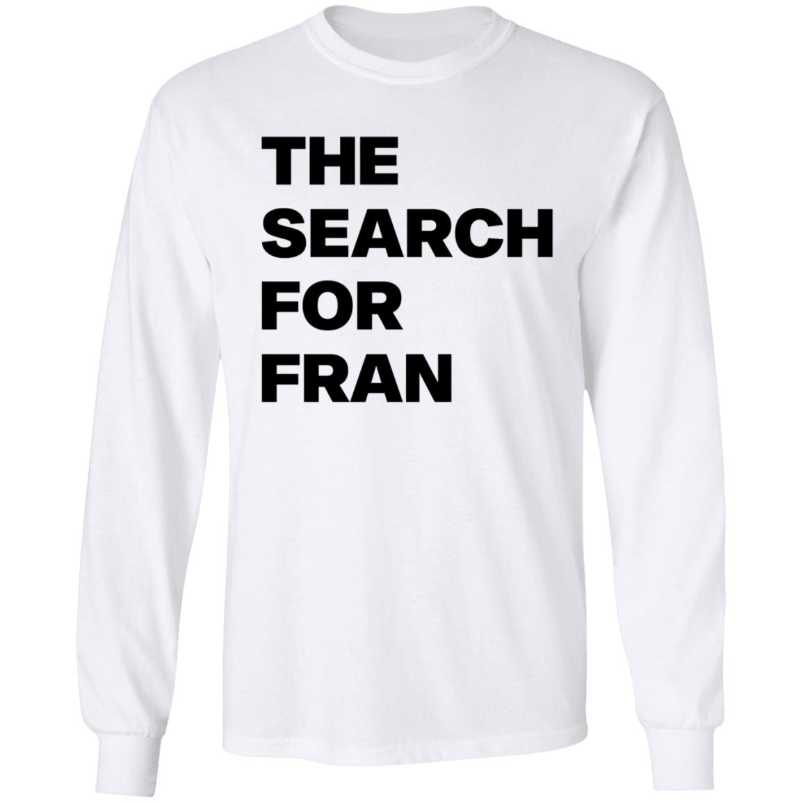 The Search For Fran Shirt - Teechipus