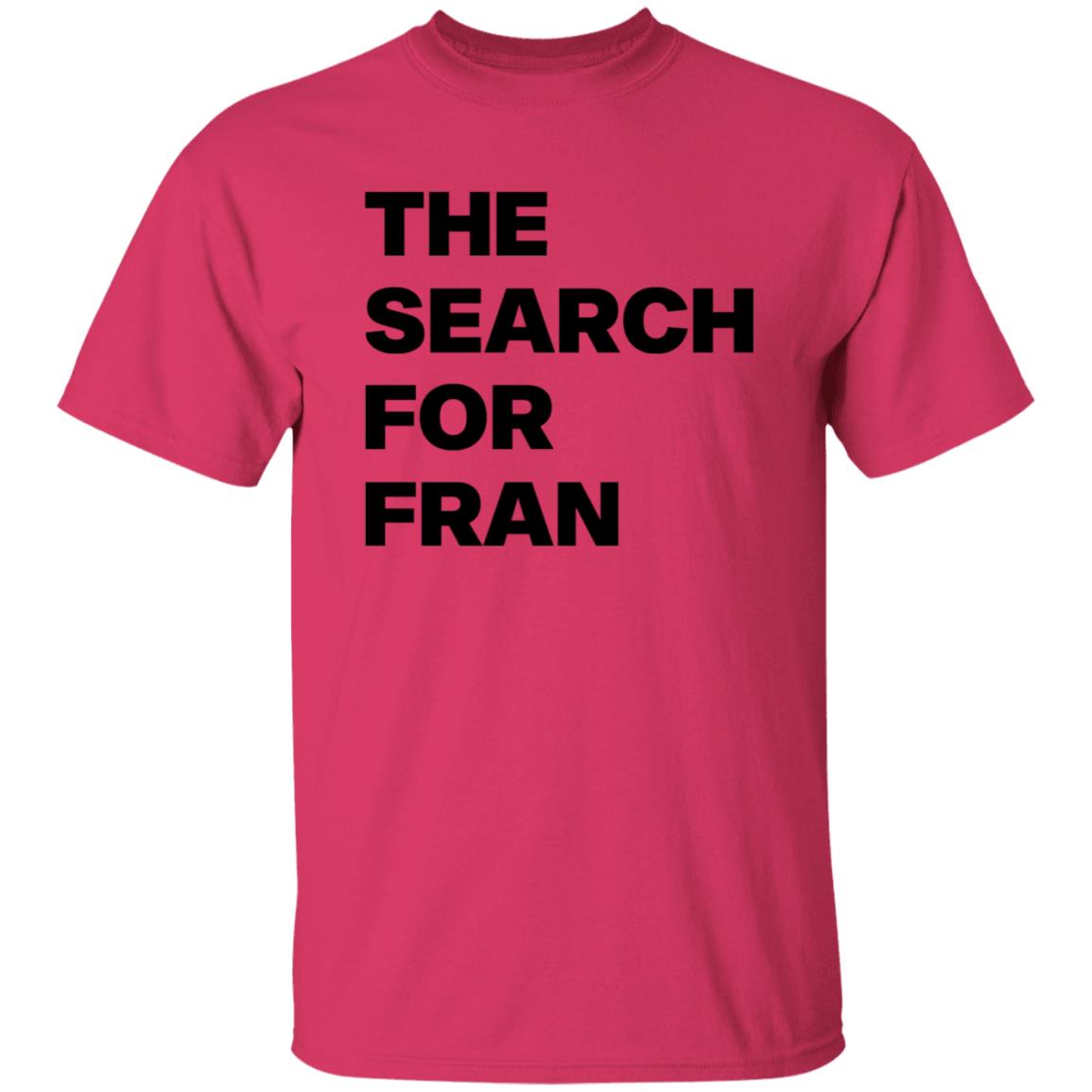 The Search For Fran Shirt - Teechipus