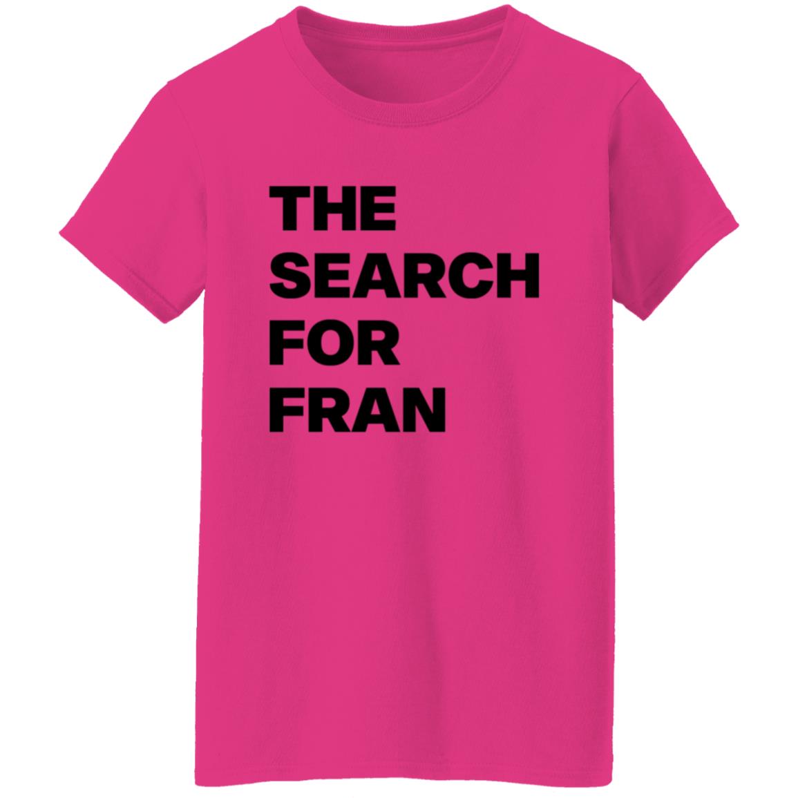 The Search For Fran Shirt - Teechipus