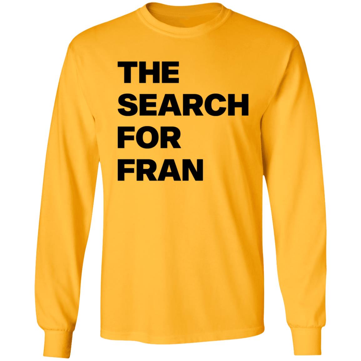 The Search For Fran Shirt - Teechipus