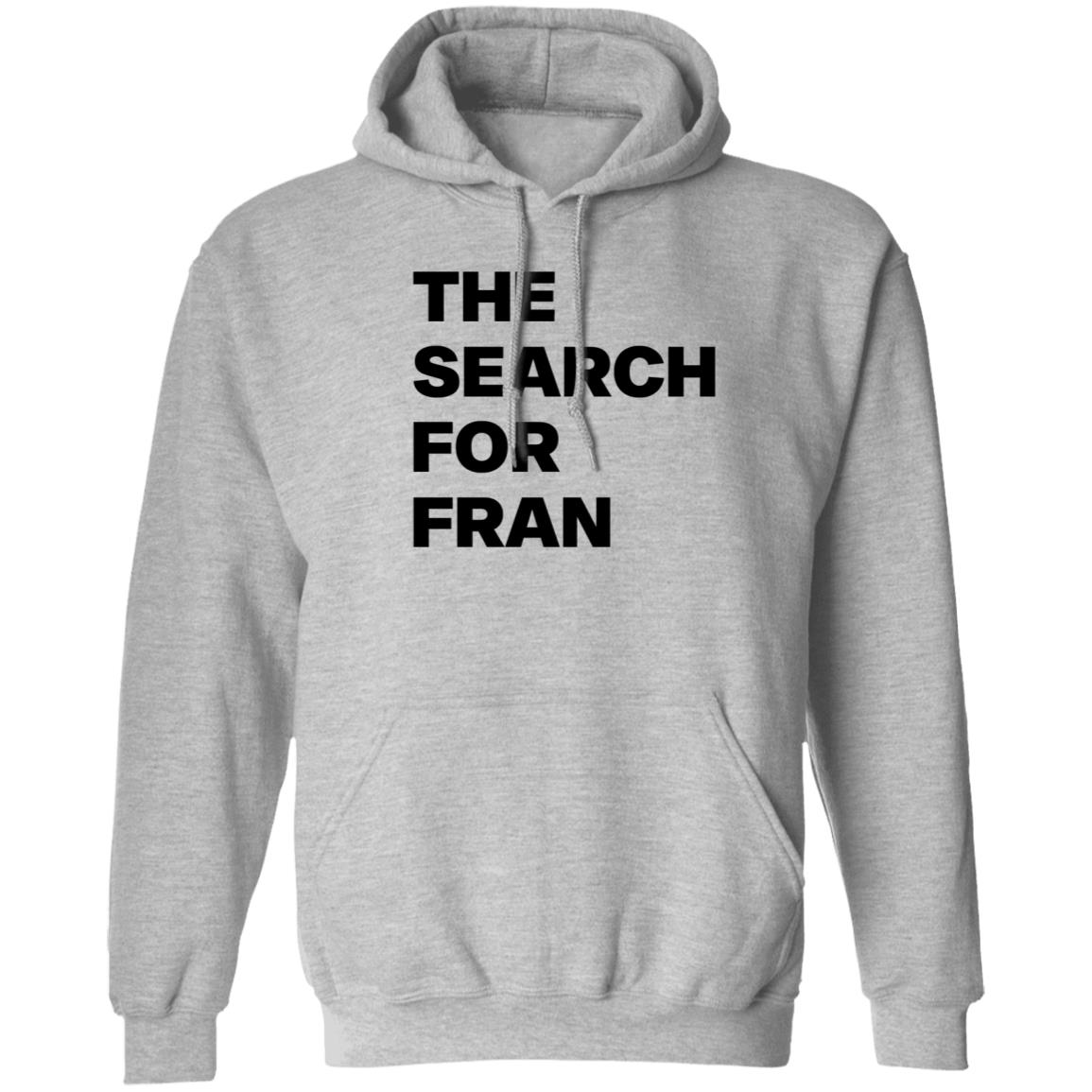 The Search For Fran Shirt - Teechipus