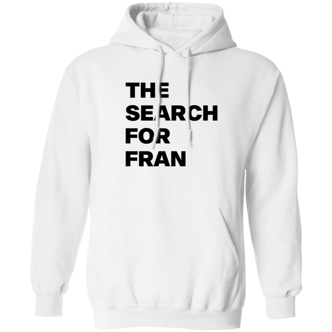 The Search For Fran Shirt - Teechipus
