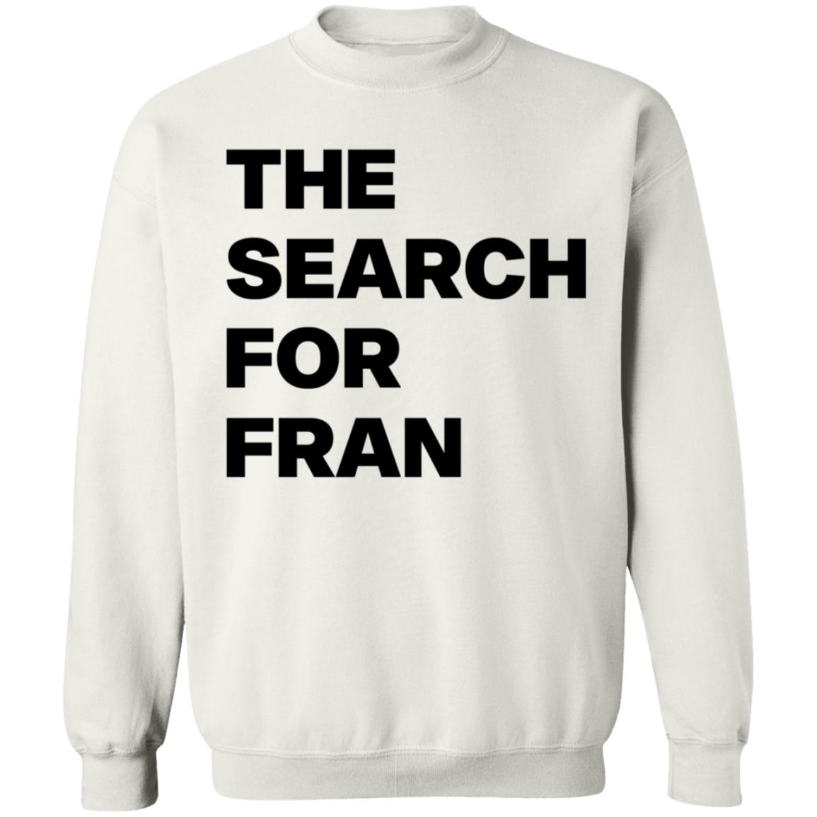 The Search For Fran Shirt - Teechipus