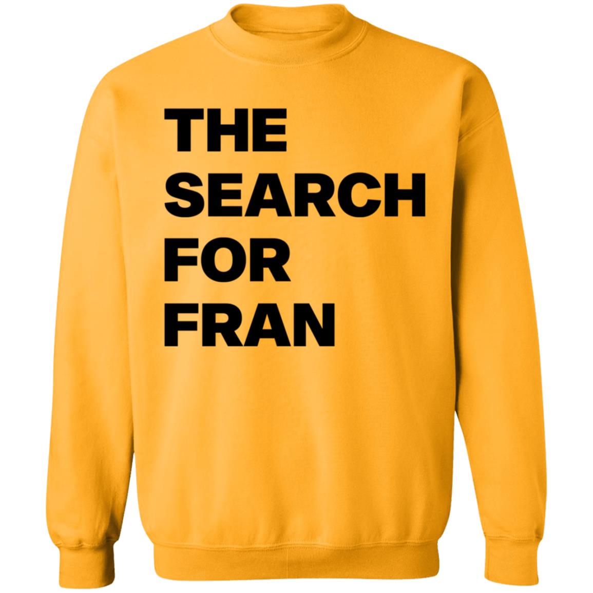The Search For Fran Shirt - Teechipus