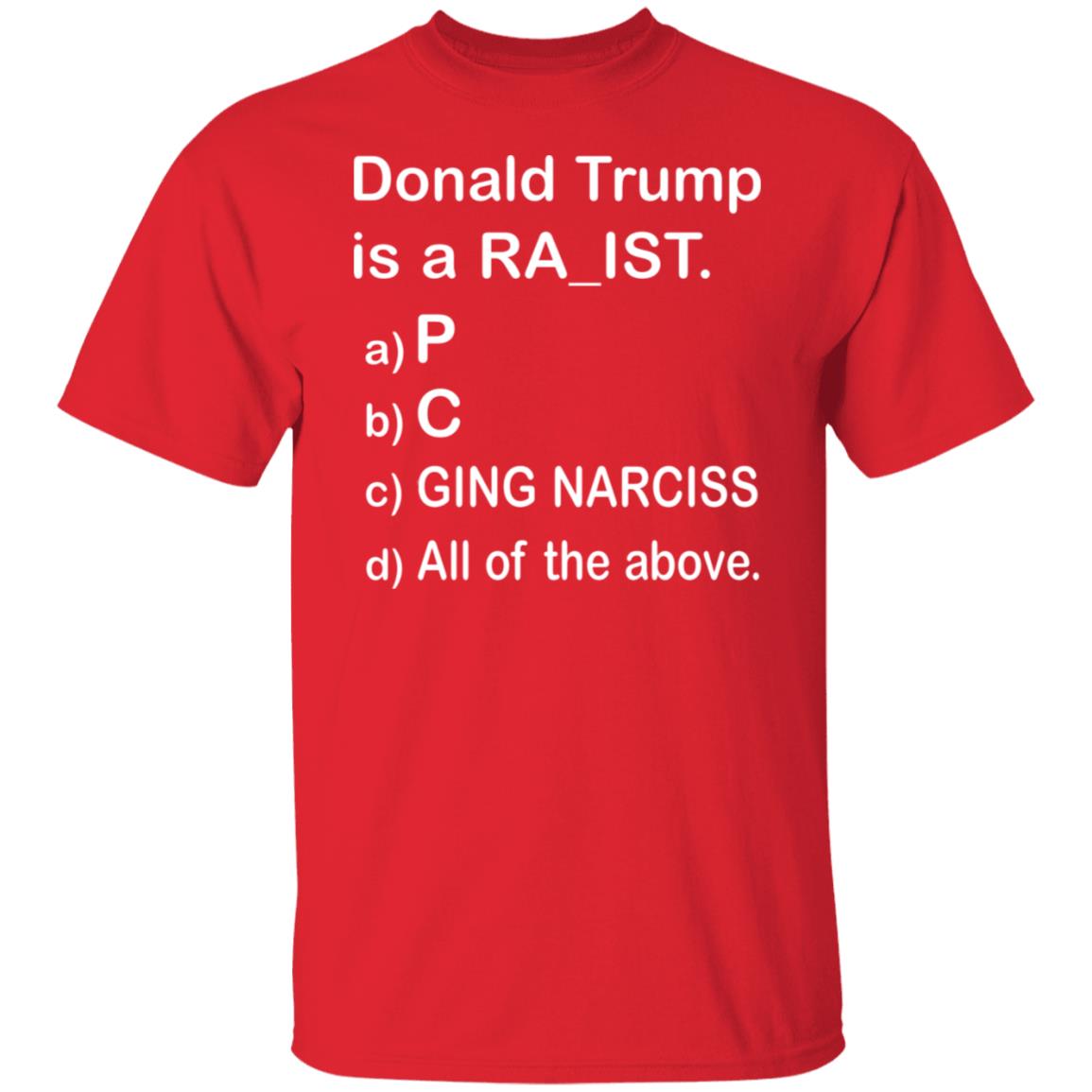 Donald Trump Is A Ra_Ist Shirt - Teechipus