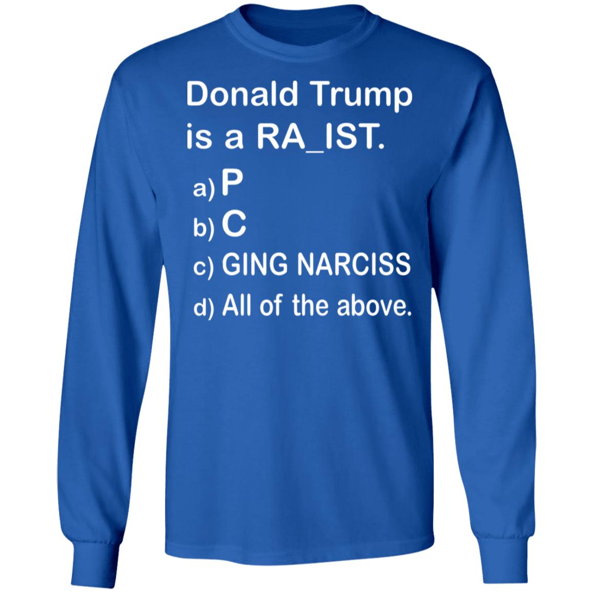 Donald Trump Is A Ra_Ist Shirt - Teechipus