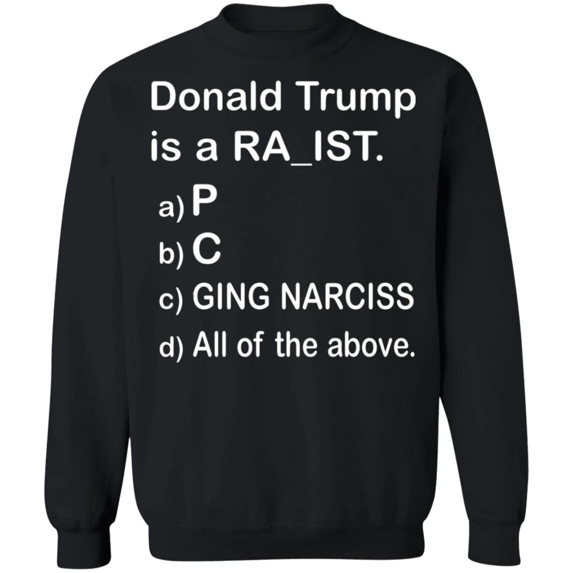 Donald Trump Is A Ra_Ist Shirt - Teechipus