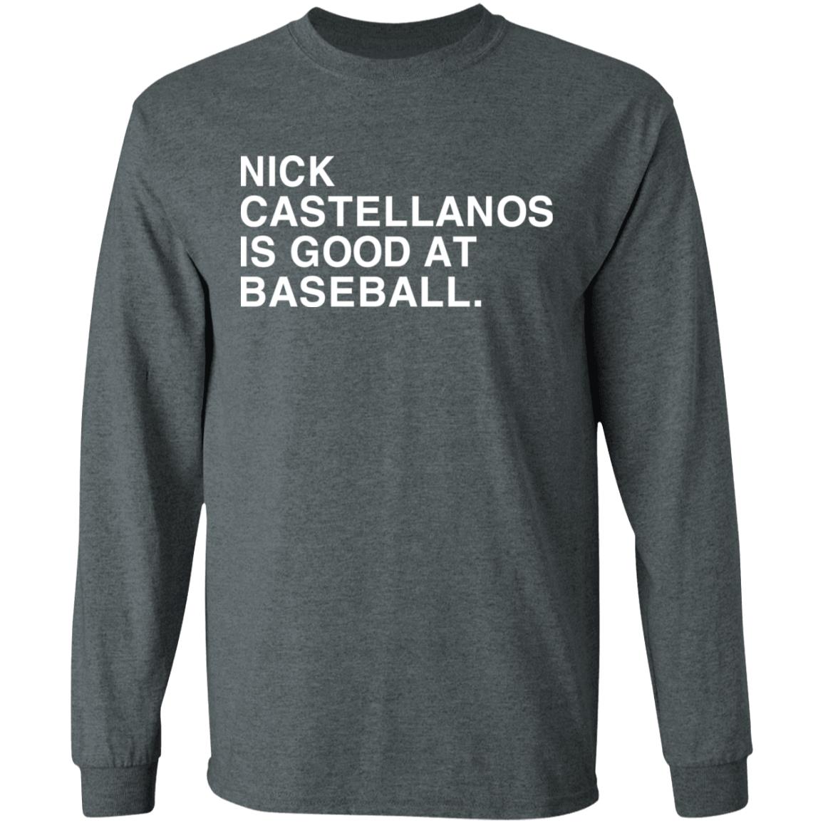 Nick Castellanos Is Good At Baseball Shirt - Teechipus