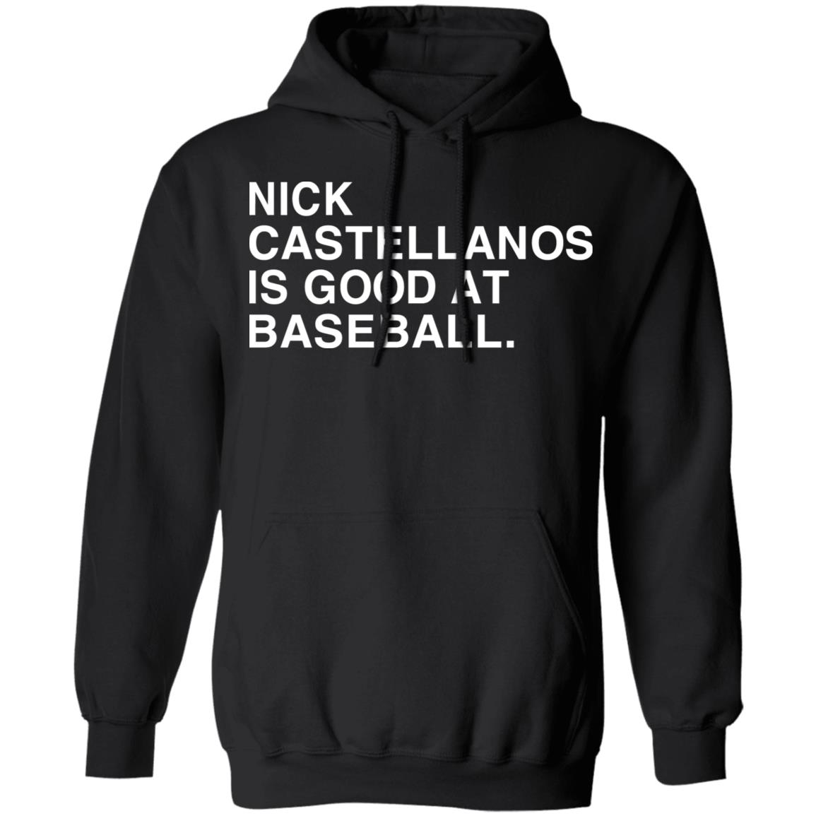 Nick Castellanos Is Good At Baseball Shirt - Teechipus