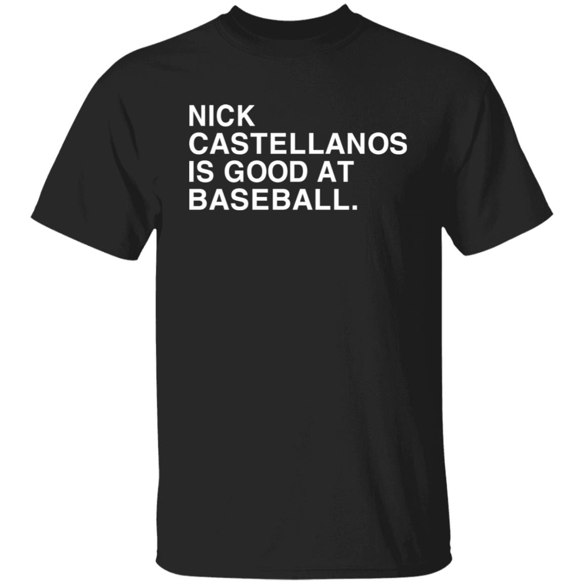 Nick Castellanos Is Good At Baseball Shirt - Teechipus
