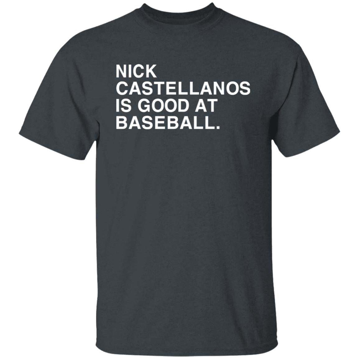 Nick Castellanos Is Good At Baseball Shirt - Teechipus
