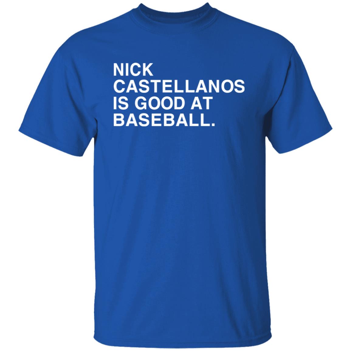 Nick Castellanos Is Good At Baseball Shirt - Teechipus