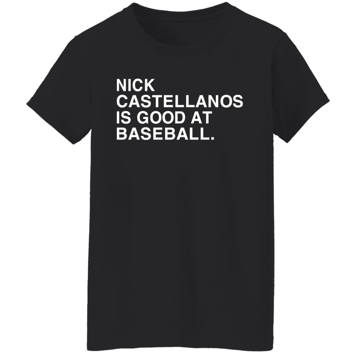 Nick Castellanos Is Good At Baseball Shirt - Teechipus