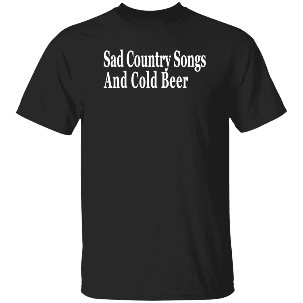 Sad Country Songs And Cold Beer Shirt - Teechipus