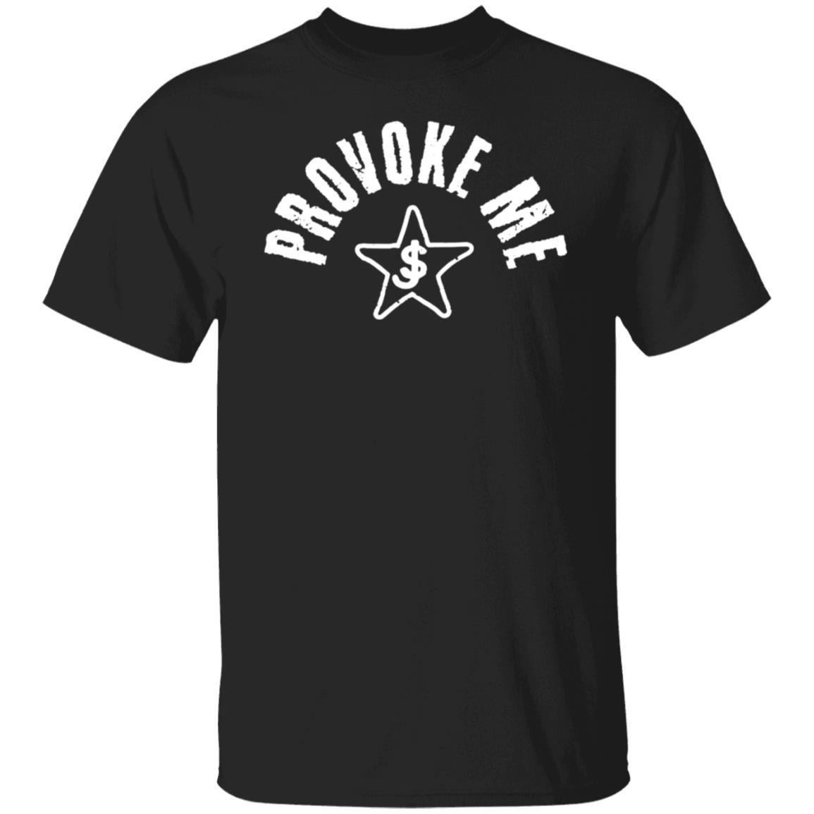 Provoke Me Shirt - Teechipus