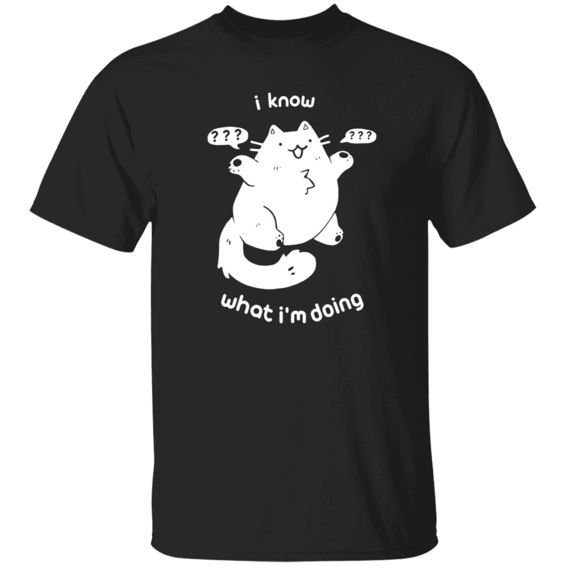 I Know What I'm Doing Shirt - Teechipus