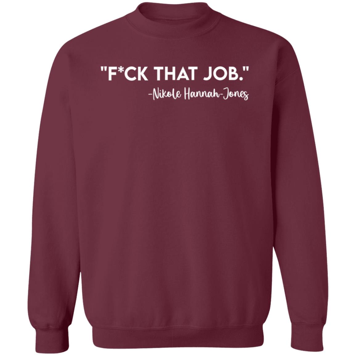 Fuck That Job Dr.Nikole Hannah-Jones Shirt Kreative Genius Merch Fuck That Job Shirt - Teechipus