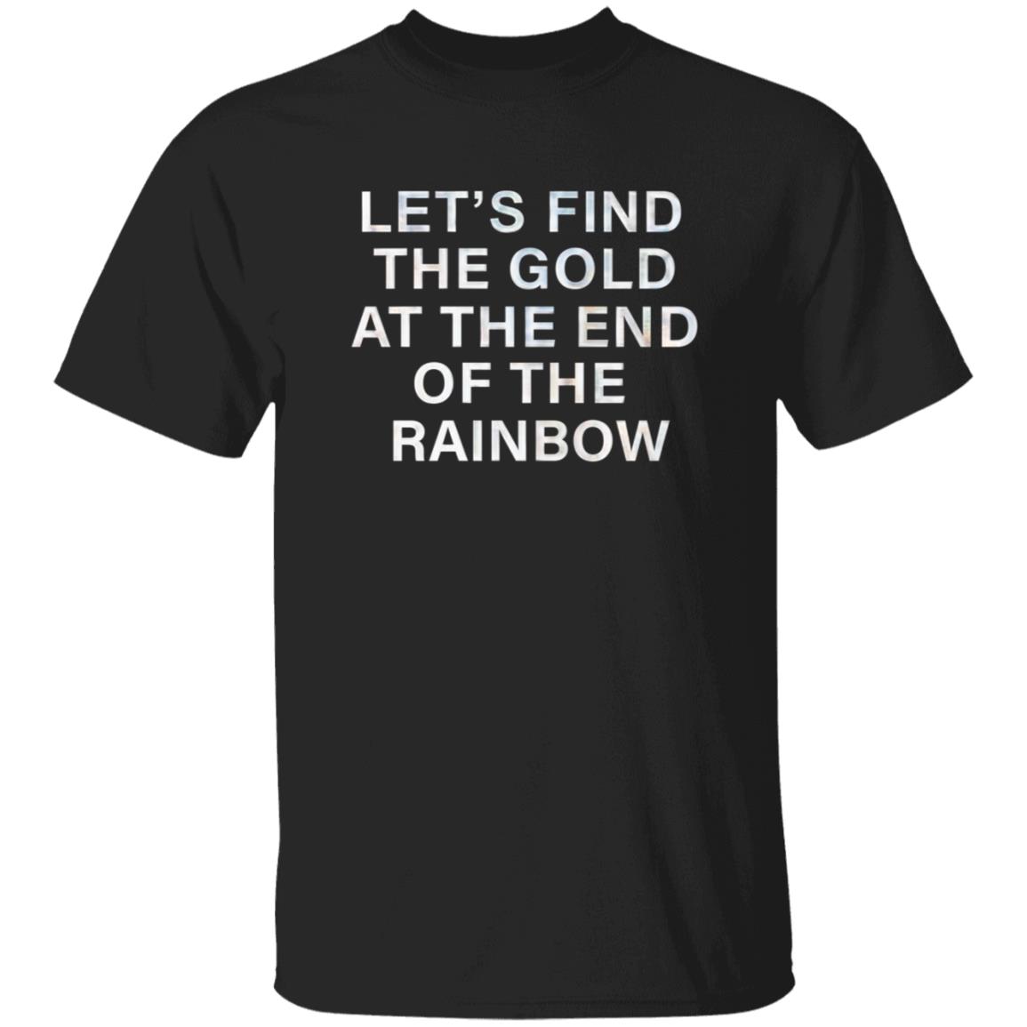 Let's Find The Gold At The End Of The Rainbow Shirt Victorias Secret Pink Merch - Teechipus