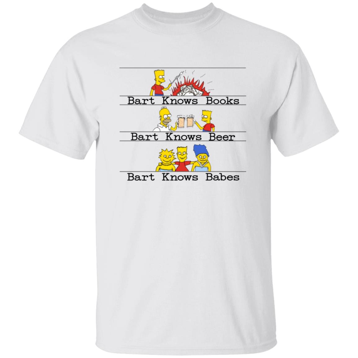 Bart Knows Books Bart Knows Beer Bart Knows Babes Shirt - Teechipus