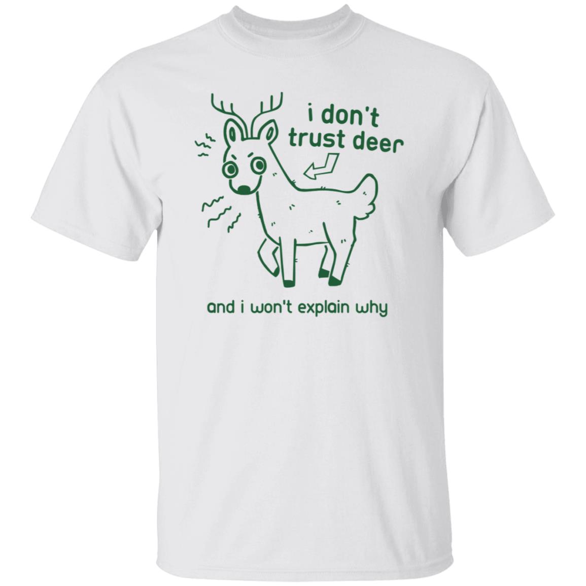 I Don't Trust Deer Shirt - Teechipus