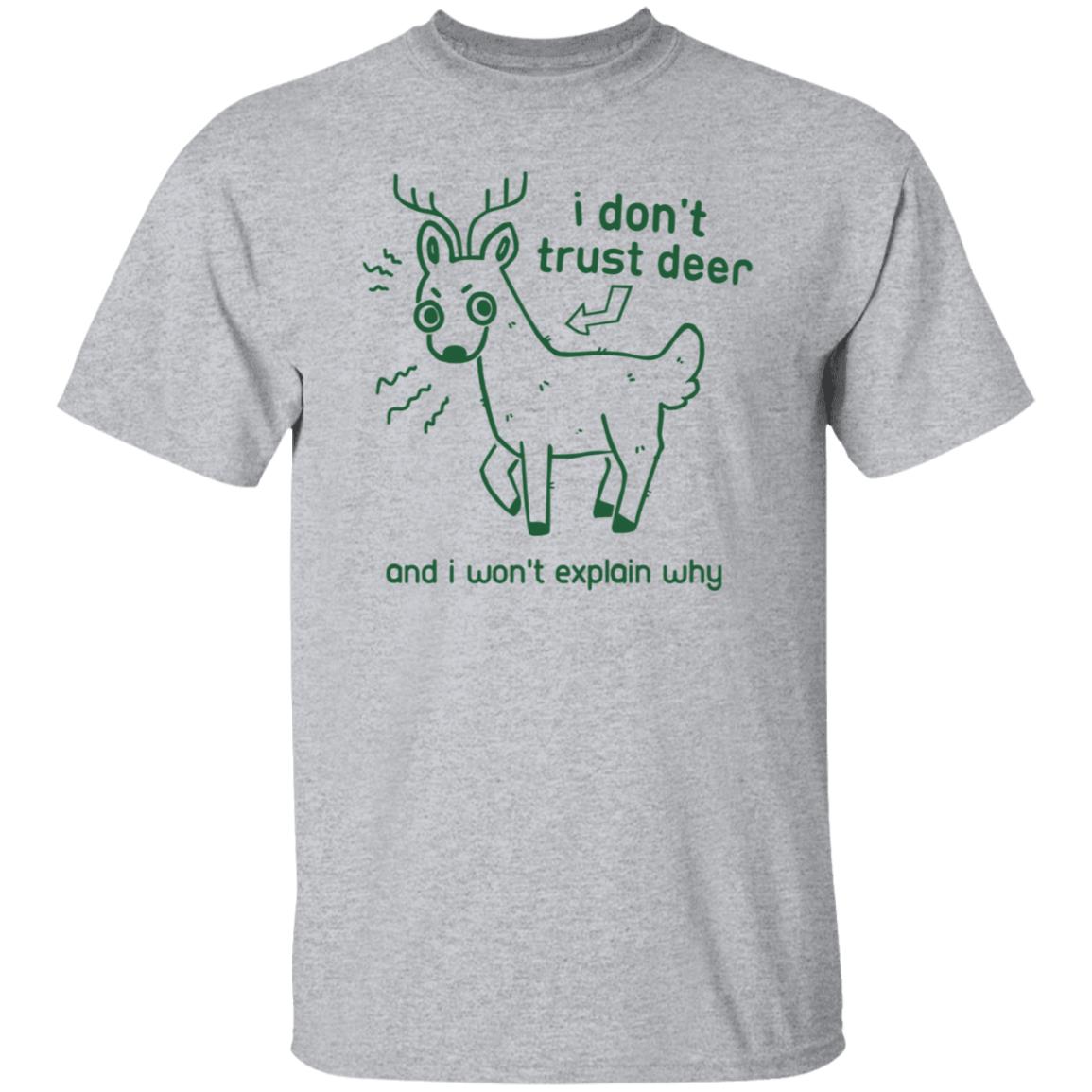 I Don't Trust Deer Shirt - Teechipus