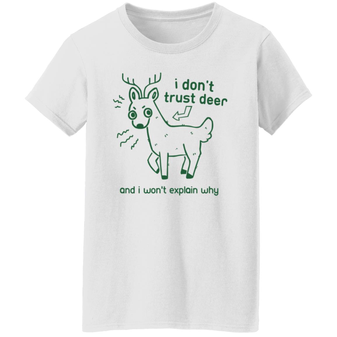 I Don't Trust Deer Shirt - Teechipus
