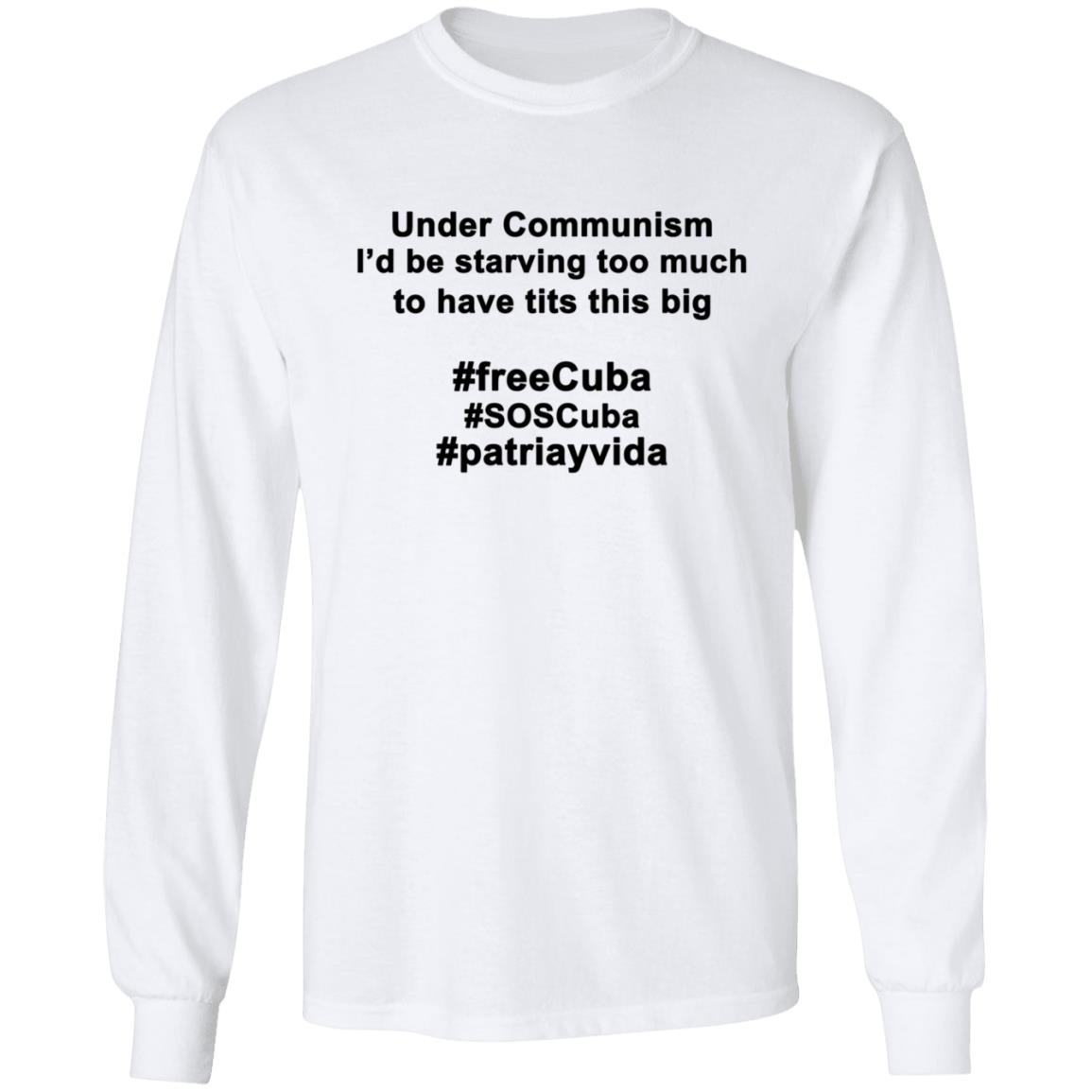 Under Communism I'd Be Starving Too Much To Have Tits This Big Shirt - Teechipus