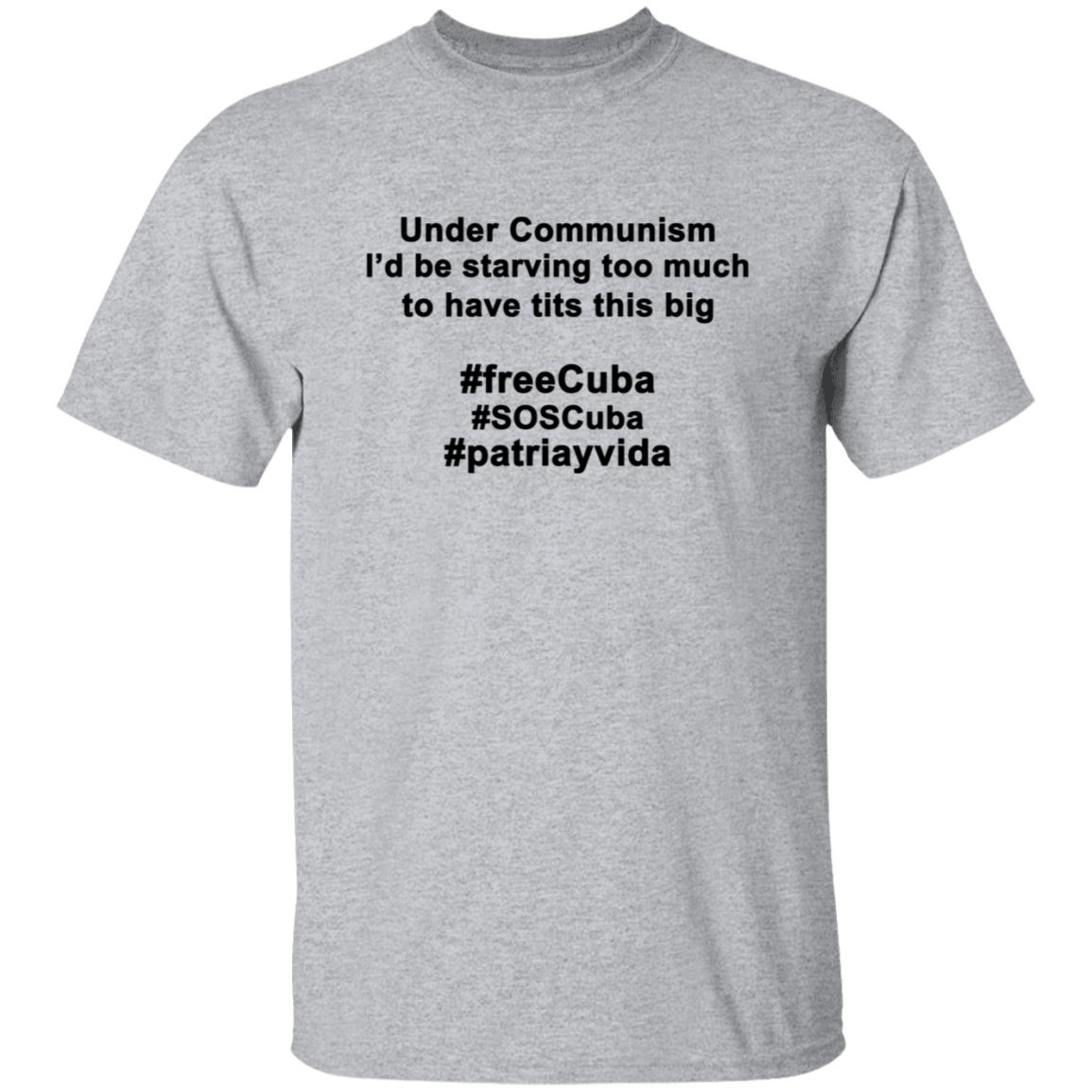Under Communism I'd Be Starving Too Much To Have Tits This Big Shirt - Teechipus
