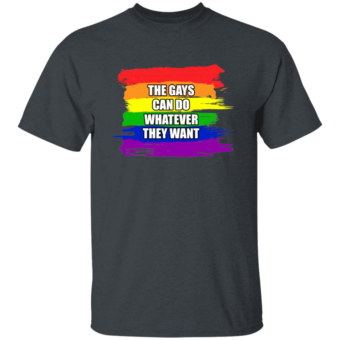 The Gays Can Do Whatever They Want Shirt - Teechipus