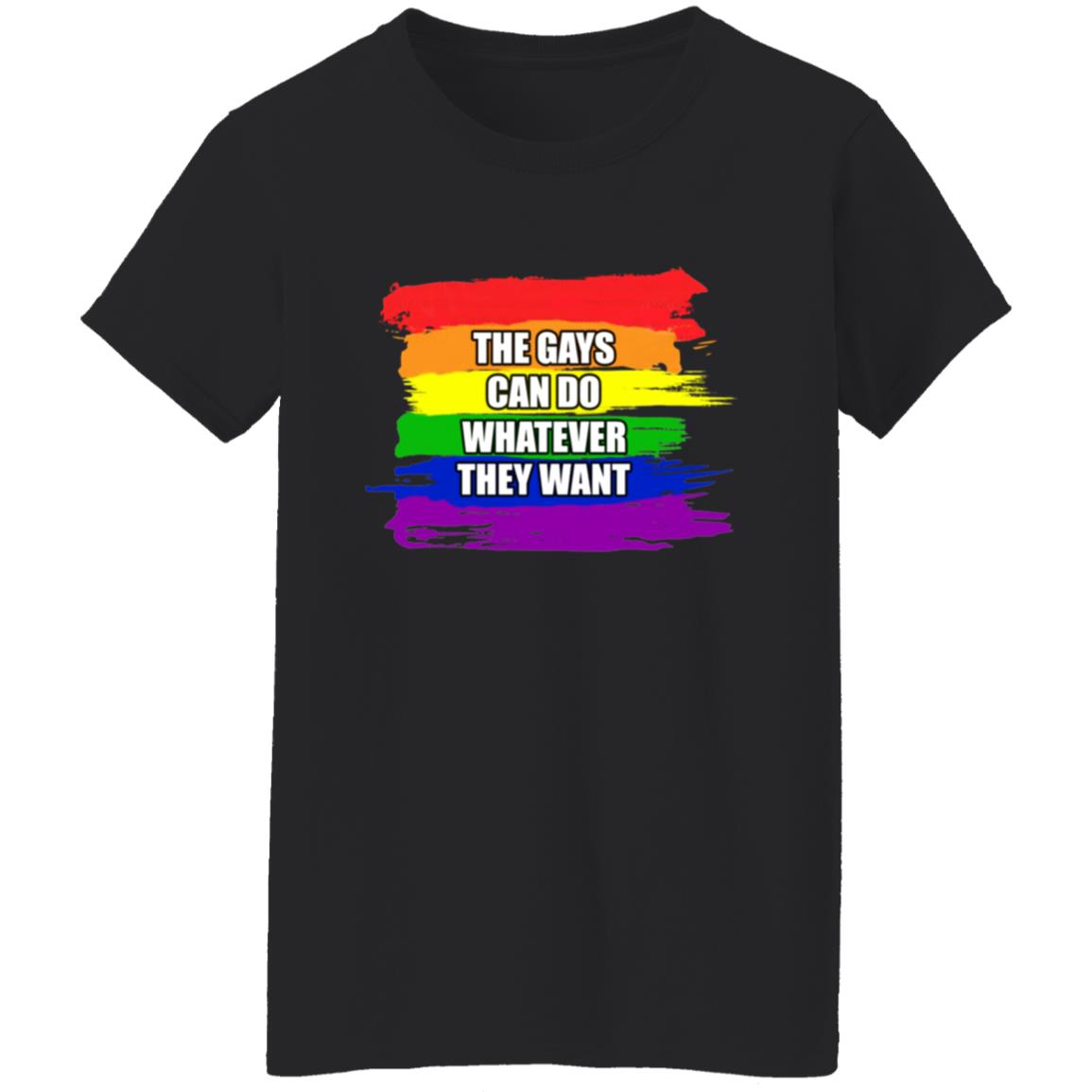 The Gays Can Do Whatever They Want Shirt - Teechipus