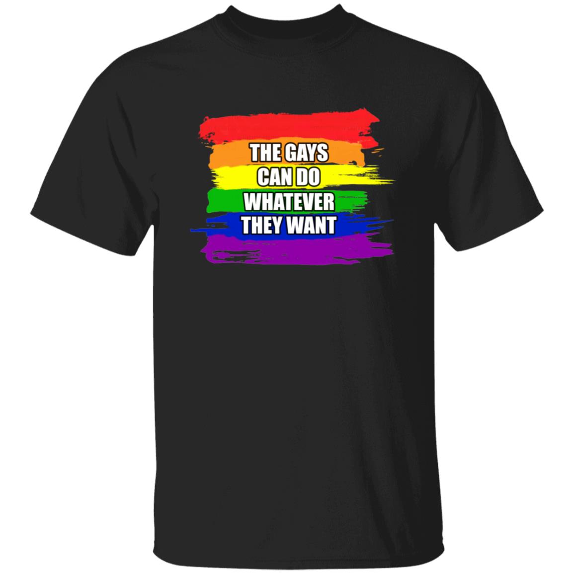 The Gays Can Do Whatever They Want Shirt - Teechipus
