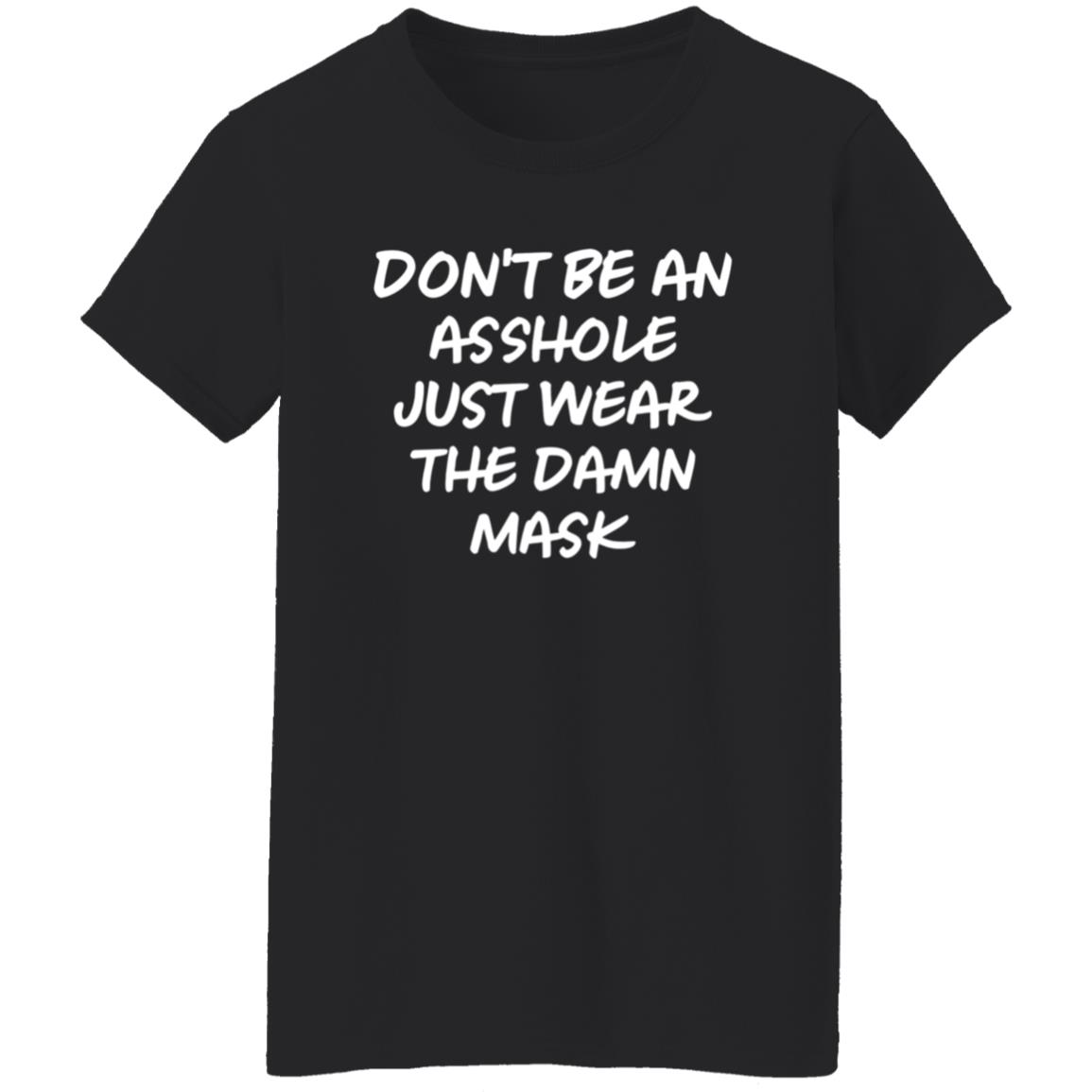 Don't Be An Asshole Just Wear The Damn Mask Shirt - Teechipus
