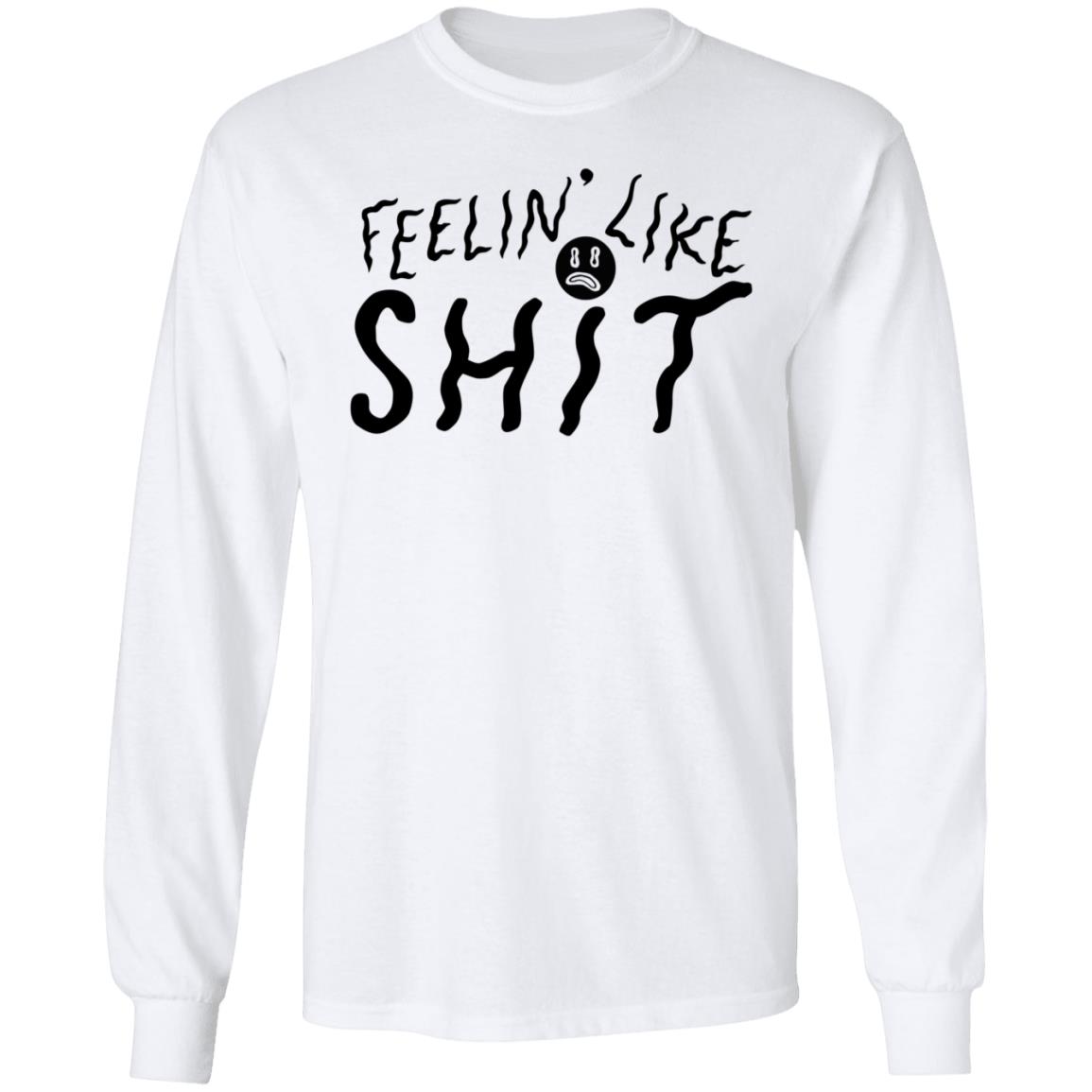 Feelin' Like Shit Shirt - Teechipus